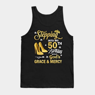 Stepping Into My 50th Birthday With God's Grace & Mercy Bday Tank Top